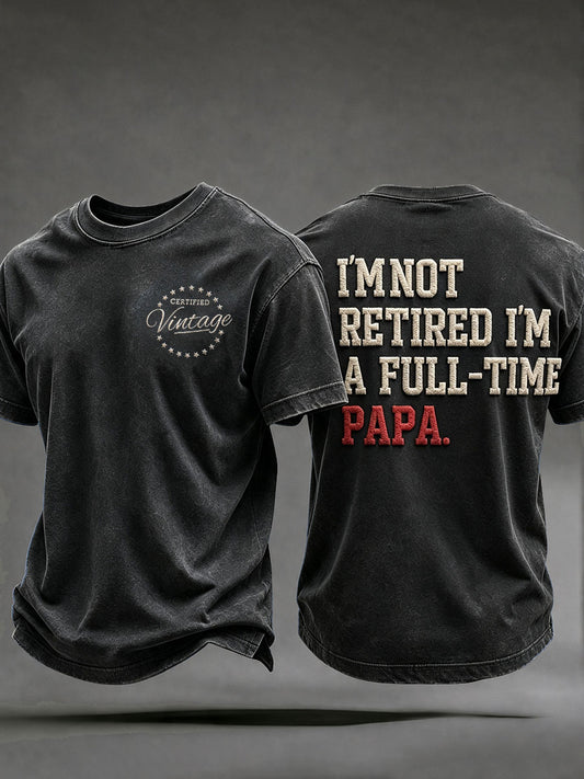 Men's I'm Not Retired I'm A Full-time Papa Short Sleeves T-shirt