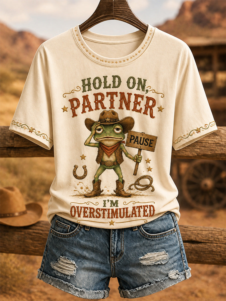 Women's Hold On Partner I’m Overstimulated Print Casual Tee