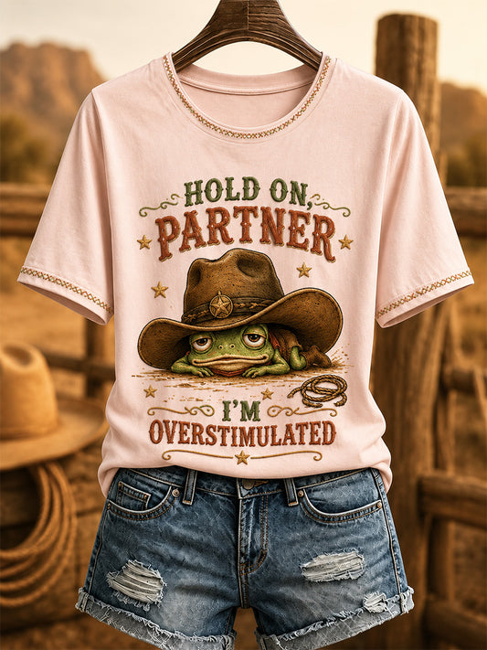 Women's Hold On Partner I’m Overstimulated Print Casual Tee