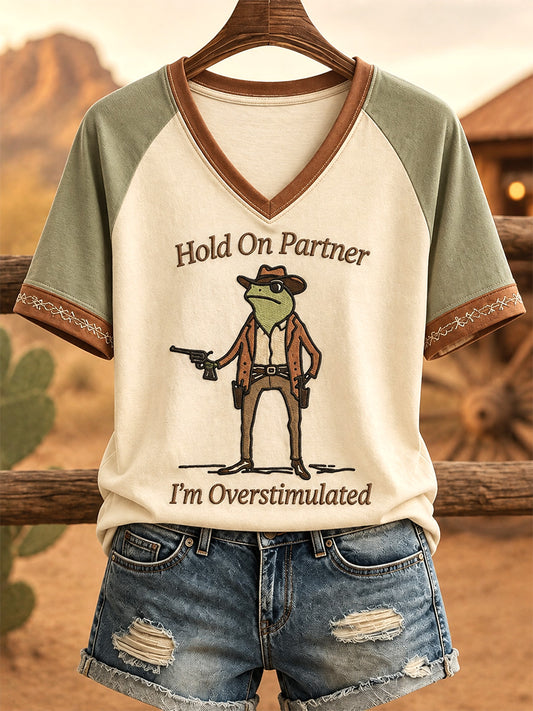 Women's Hold On Partner I’m Overstimulated Print Casual V-Neck Tee