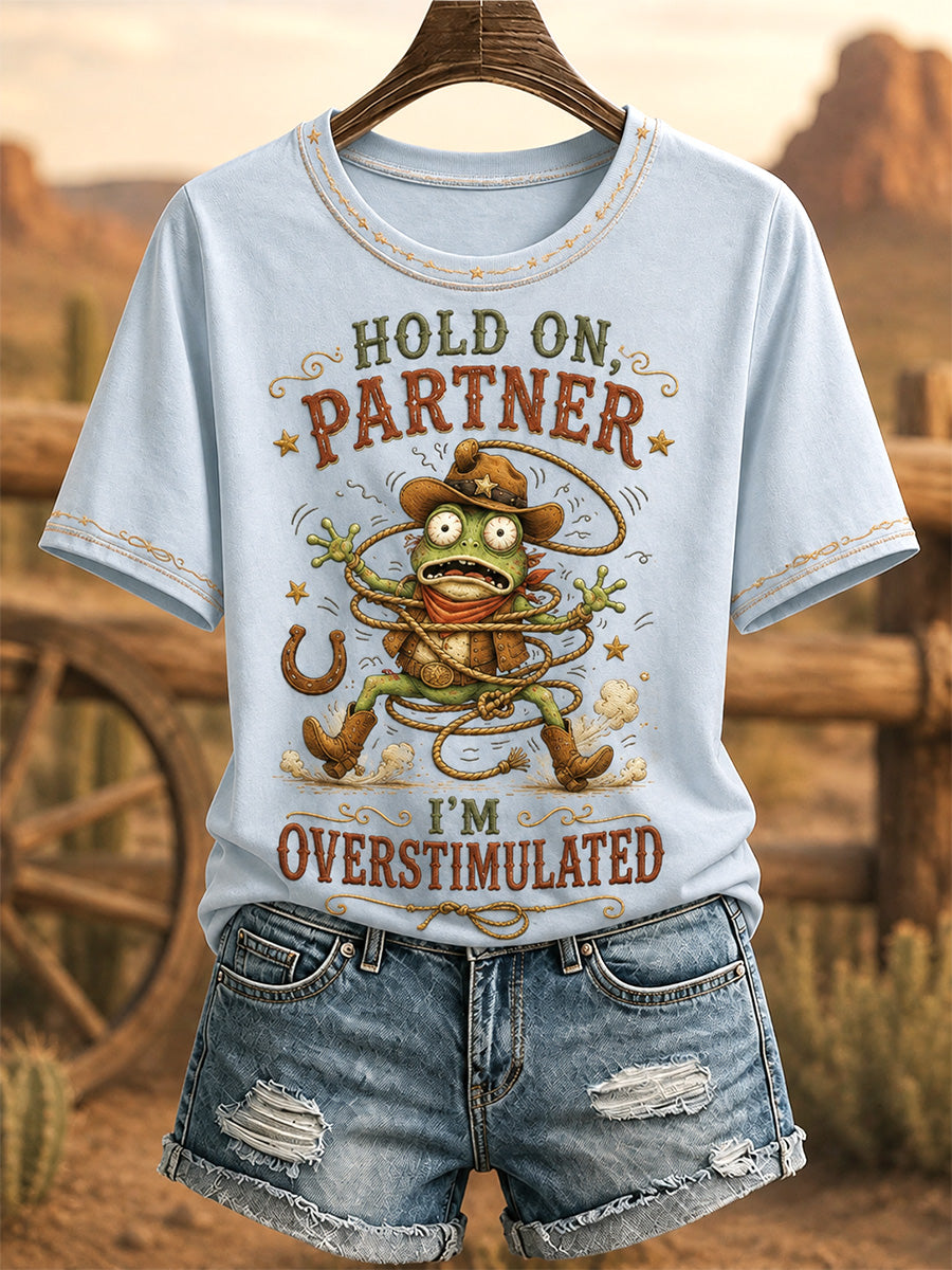 Women's Hold On Partner I’m Overstimulated Print Casual Tee