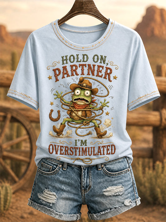 Women's Hold On Partner I’m Overstimulated Print Casual Tee