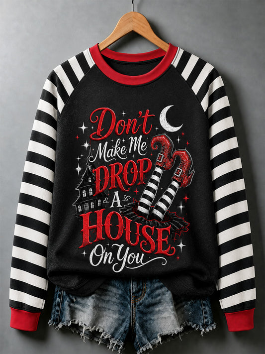 Women's Halloween Don't Make Me Drop A House On You Print Casual Sweatshirt